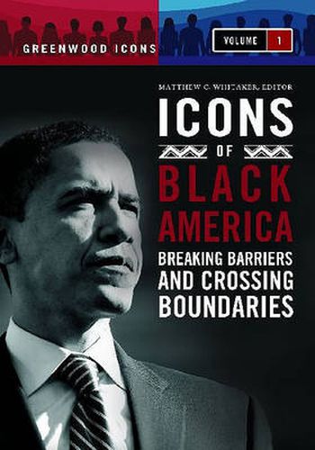 Cover image for Icons of Black America [3 volumes]: Breaking Barriers and Crossing Boundaries
