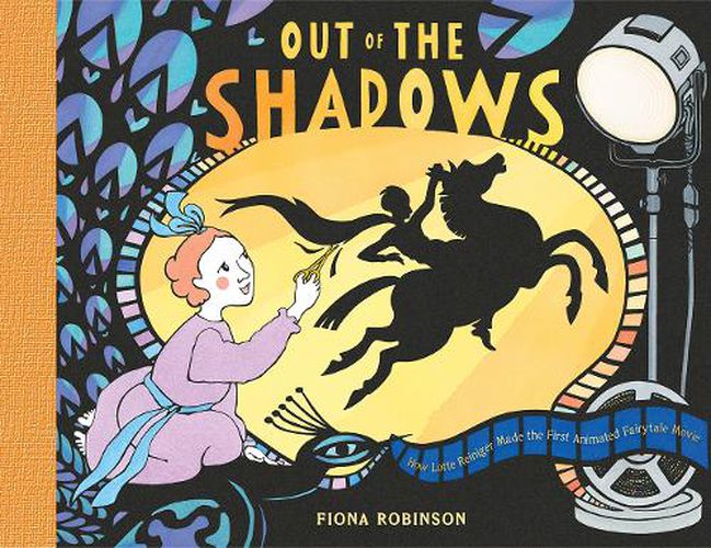 Out of the Shadows: How Lotte Reiniger Made the First Animated Fairytale Movie: How Lotte Reiniger Made the First Animated Fairytale Movie