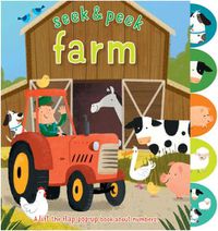 Cover image for Seek & Peek Farm: A Lift the Flap Pop-Up Book about Numbers!