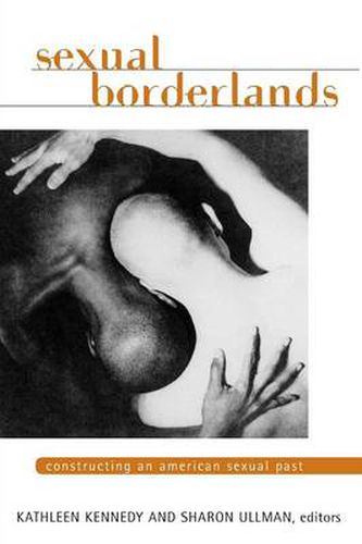 Cover image for Sexual Borderlands: Constructing an American Sexual Past