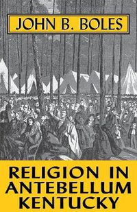 Cover image for Religion In Antebellum Kentucky