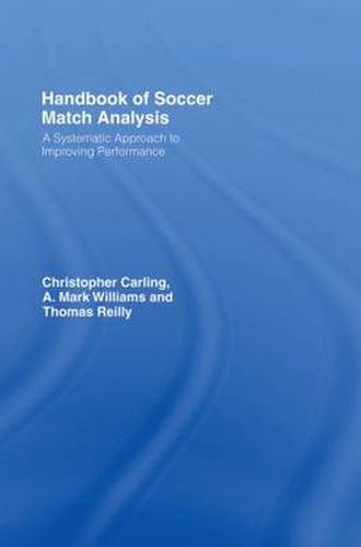 Handbook of Soccer Match Analysis: A Systematic Approach to Improving Performance