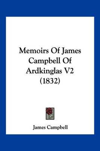 Memoirs of James Campbell of Ardkinglas V2 (1832)