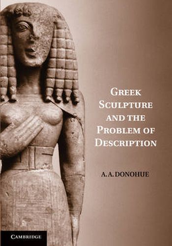 Cover image for Greek Sculpture and the Problem of Description