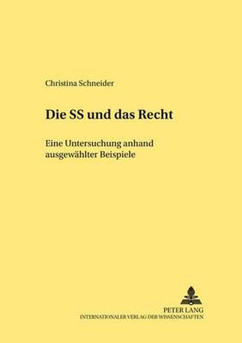 Cover image for Die SS Und  Das Recht: Eine Untersuchung Anhand Ausgewaehlter Beispiele