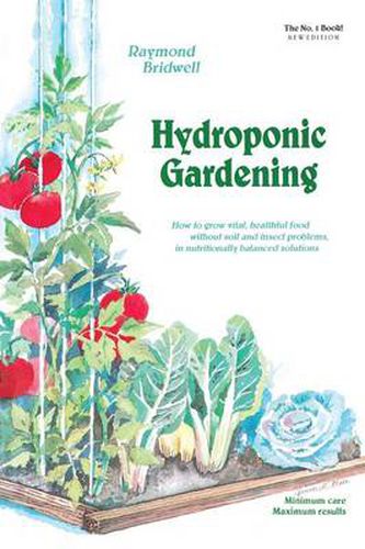 Cover image for Hydroponic Gardening: How To Grow Vital, Healthful Food Without Soil and insect Problems in Nutritionally Balanced Solutions