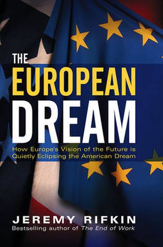 Cover image for The European Dream: How Europe's Vision of the Future is Quietly Eclipsing the American Dream