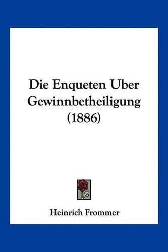 Cover image for Die Enqueten Uber Gewinnbetheiligung (1886)