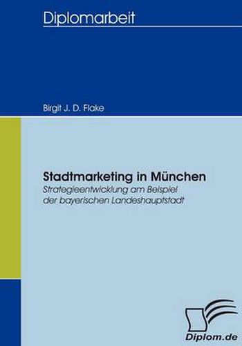 Cover image for Stadtmarketing in Munchen: Strategieentwicklung am Beispiel der bayerischen Landeshauptstadt