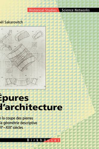 Cover image for Epures d'architecture: De la coupe des pierres a la geometrie descriptive XVI - XIX siecles