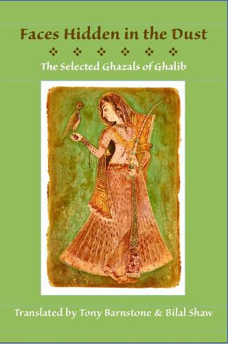 Cover image for Faces Hidden in the Dust: Selected Ghazals of Ghalib