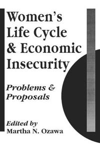 Cover image for Women's Life Cycle and Economic Insecurity: Problems and Proposals