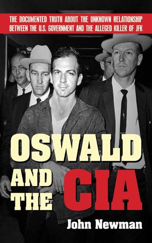 Cover image for Oswald and the CIA: The Documented Truth about the Unknown Relationship Between the U.S. Government and the Alleged Killer of JFK