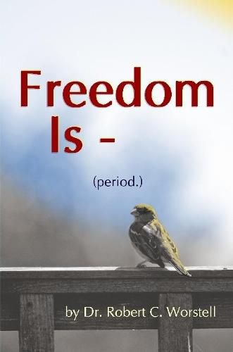 Freedom Is (period.)