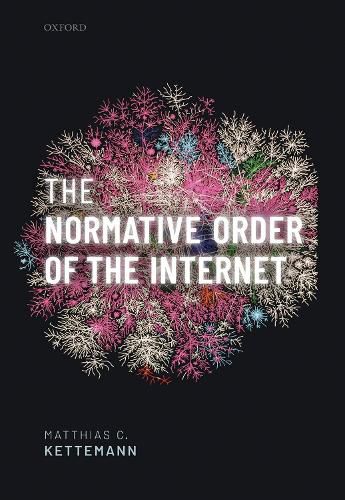 Cover image for The Normative Order of the Internet: A Theory of Rule and Regulation Online