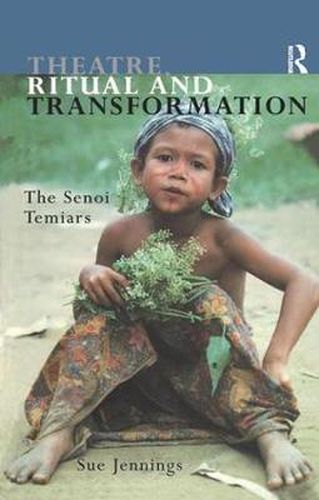 Cover image for Theatre, ritual and transformation: The Senoi Temiars