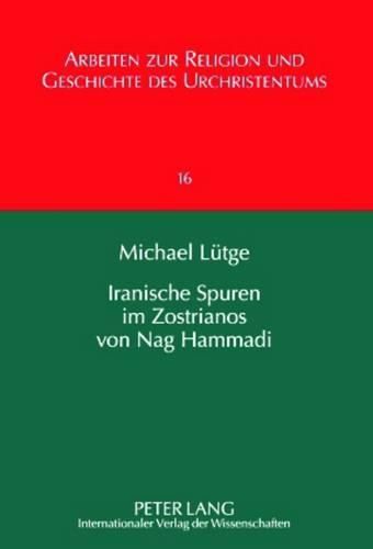 Cover image for Iranische Spuren Im Zostrianos Von Nag Hammadi: Persische Einfluesse Auf Gnosis Und Christentum