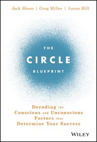 Cover image for The Circle Blueprint: Decoding the Conscious and Unconscious Factors that Determine Your Success