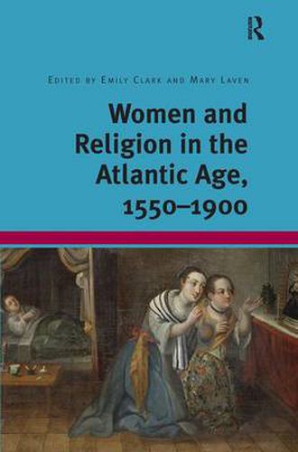 Cover image for Women and Religion in the Atlantic Age, 1550-1900