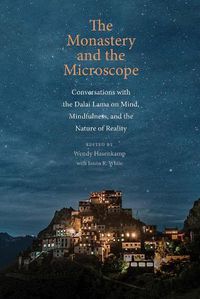 Cover image for The Monastery and the Microscope: Conversations with the Dalai Lama on Mind, Mindfulness, and the Nature of Reality