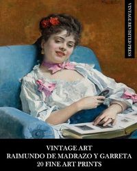 Cover image for Vintage Art: Raimundo De Madrazo Y Garreta: 20 Fine Art Prints: Figurative Ephemera for Framing and Home Decor