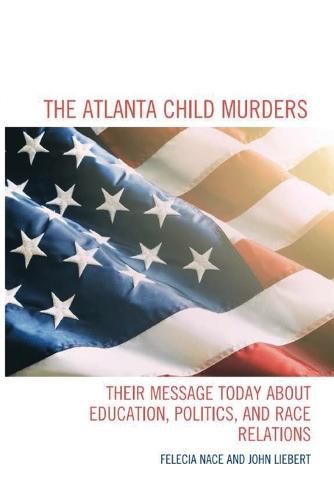 Cover image for The Atlanta Child Murders: Their Message Today About Education, Politics and Race Relations