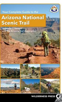 Cover image for Your Complete Guide to the Arizona National Scenic Trail