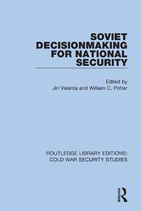 Cover image for Soviet Decisionmaking for National Security