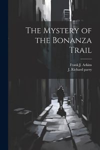 Cover image for The Mystery of the Bonanza Trail