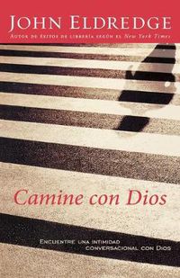 Cover image for Camine con Dios: Encuentre una intimidad conversacional con Dios