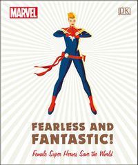 Cover image for Marvel Fearless and Fantastic! Female Super Heroes Save the World