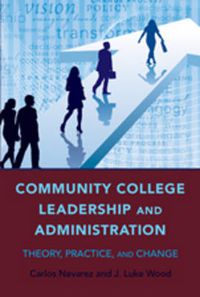 Cover image for Community College Leadership and Administration: Theory, Practice, and Change