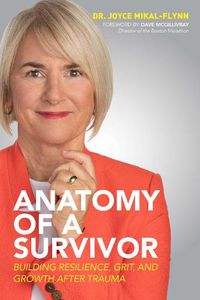 Cover image for Anatomy of a Survivor: Building Resilience, Grit, and Growth After Trauma