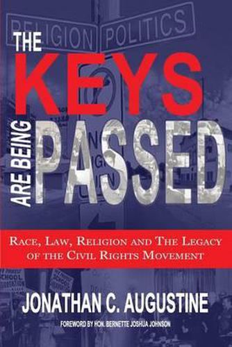 Cover image for The Keys Are Being Passed: Race, Law, Religion and the Legacy of the Civil Rights Movement