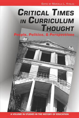 Cover image for Critical Times in Curriculum Thought: People, Politics and Perspectives