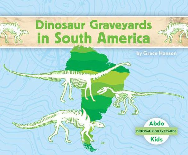 Cover image for Dinosaur Graveyards in South America