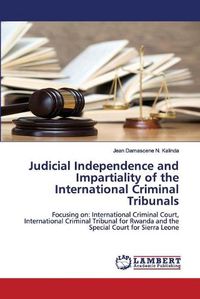 Cover image for Judicial Independence and Impartiality of the International Criminal Tribunals