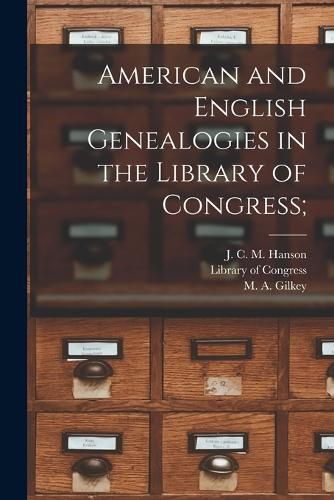 Cover image for American and English Genealogies in the Library of Congress;