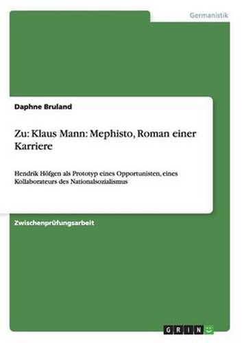 Cover image for Zu: Klaus Mann: Mephisto, Roman einer Karriere: Hendrik Hoefgen als Prototyp eines Opportunisten, eines Kollaborateurs des Nationalsozialismus