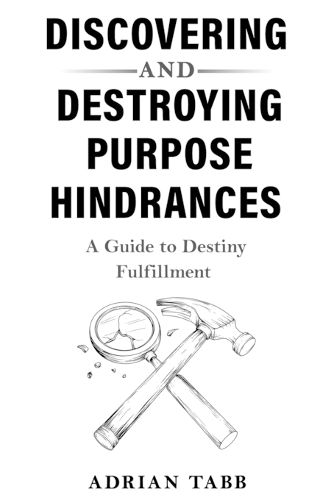 Cover image for Discovering and Destroying Purpose Hindrances