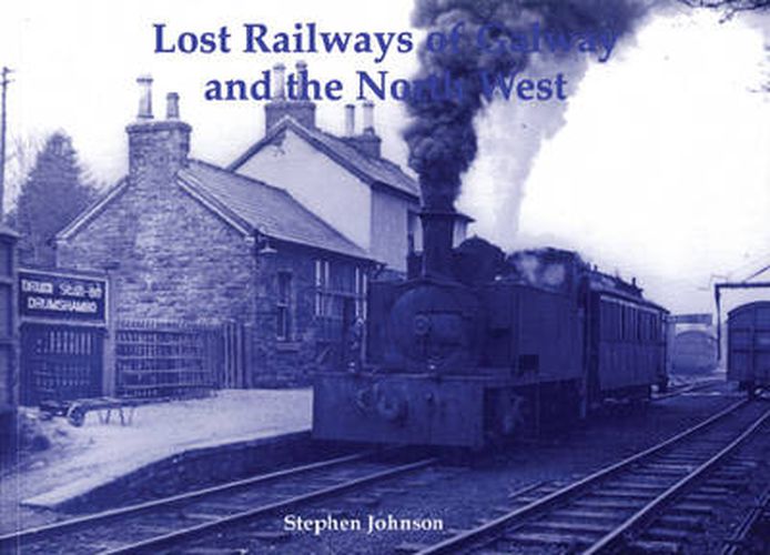 Lost Railways of Galway and the North West