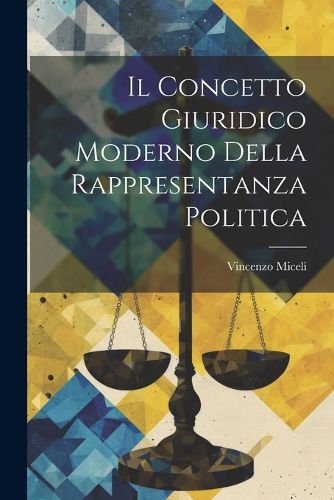 Cover image for Il Concetto Giuridico Moderno Della Rappresentanza Politica