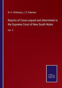 Cover image for Reports of Cases argued and determined in the Supreme Court of New South Wales: Vol. V