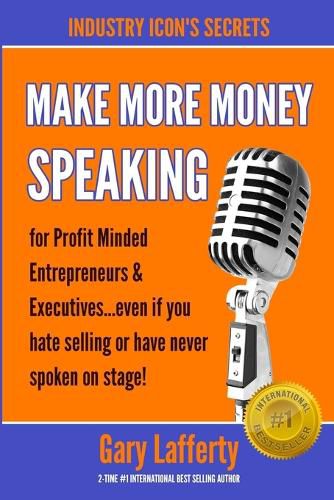 Cover image for Make More Money Speaking...for Profit Minded Entrepreneurs & Executives: even if you hate selling or have never spoken in public before!