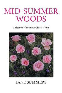 Cover image for Mid-Summer Woods: Collection of Poems: a Classic - Vol 6