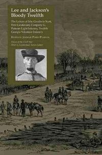 Cover image for Lee and Jackson's Bloody Twelfth: The Letters of Irby Goodwin Scott, First Lieutenant, Company G, Putnam Light Infantry, Twelfth Georia Volunteer Infantry