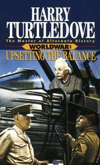 Cover image for Upsetting the Balance (Worldwar, Book Three)