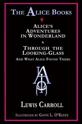 Cover image for The Alice Books: 'Alice's Adventures in Wonderland' & 'Through the Looking-Glass