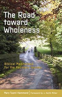 Cover image for The Road Toward Wholeness: Biblical Meditations for the Recovery Journey