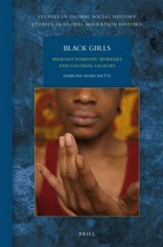 Cover image for Black Girls: Migrant Domestic Workers and Colonial Legacies